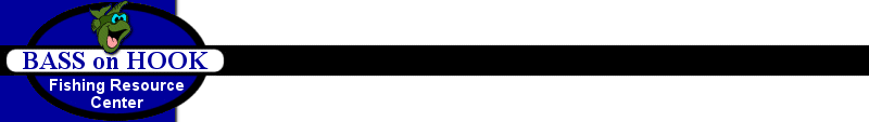 Welcome to the Bass On Hook Fishing Resource Center, your total fishing information site!